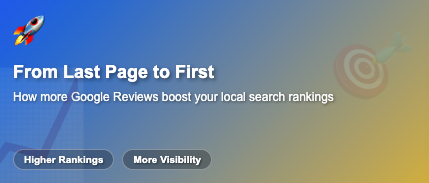 From Last Page to First: How More Google Reviews Boost Your Local Search Rankings