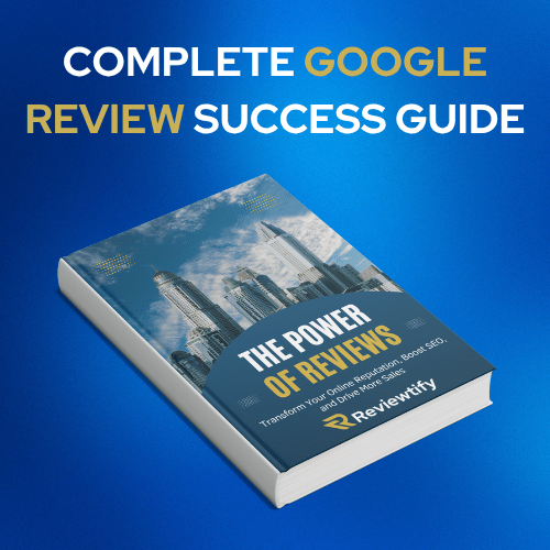 The Power of Reviews: Your Complete Google Review Success Guide E-Book Reviewtify